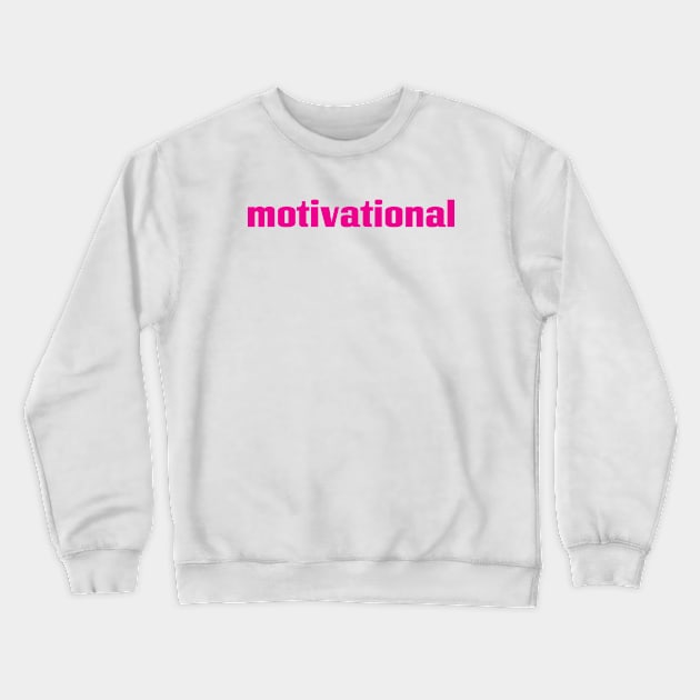 Motivational Crewneck Sweatshirt by ProjectX23